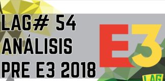 LAG #54: Análisis Previo al E3 2018