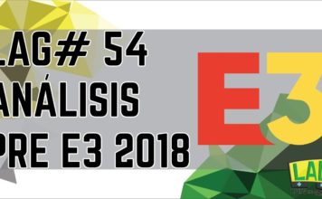 LAG #54: Análisis Previo al E3 2018